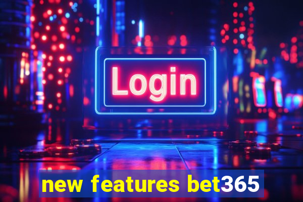 new features bet365